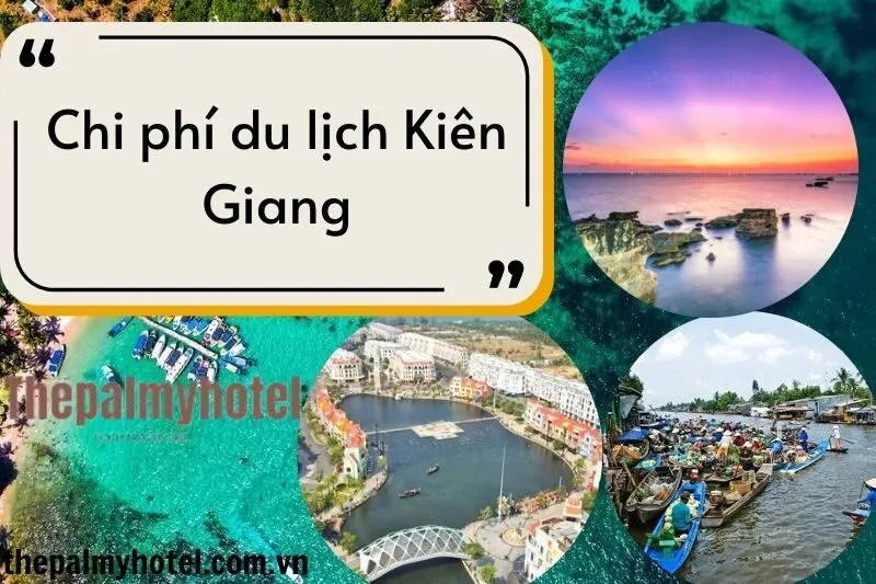 Chi phí đi Kiên Giang: Gợi ý mẹo bỏ túi giúp bạn dễ dàng dự trù ngân sách 2025