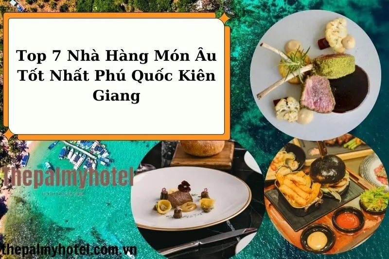 Khám phá Top Nhà Hàng Món Âu Phú Quốc Nổi Tiếng Nhất 2025