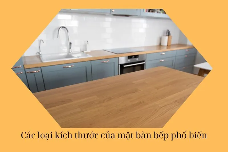 Các loại kích thước của mặt bàn bếp phổ biến