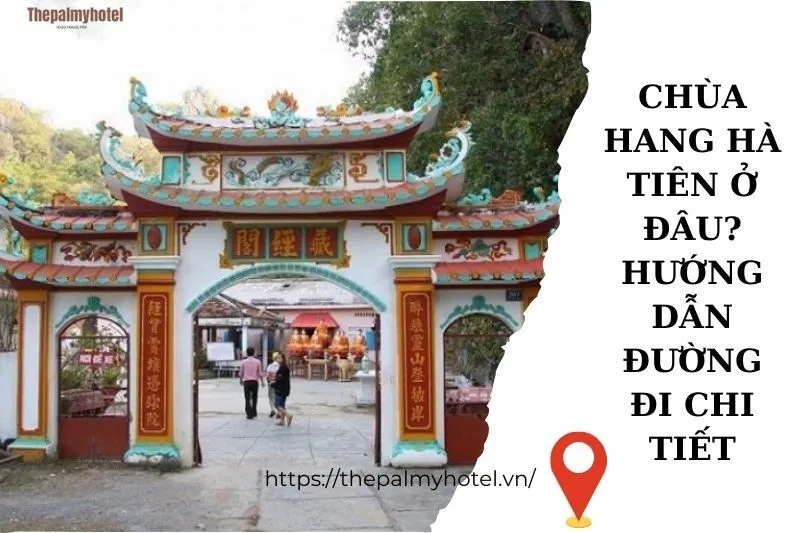 Chùa Hang Hà Tiên ở đâu? Hướng dẫn đường đi chi tiết