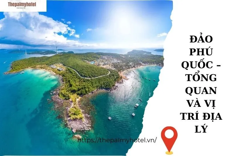 Đảo Phú Quốc – Tổng Quan và Vị Trí Địa Lý