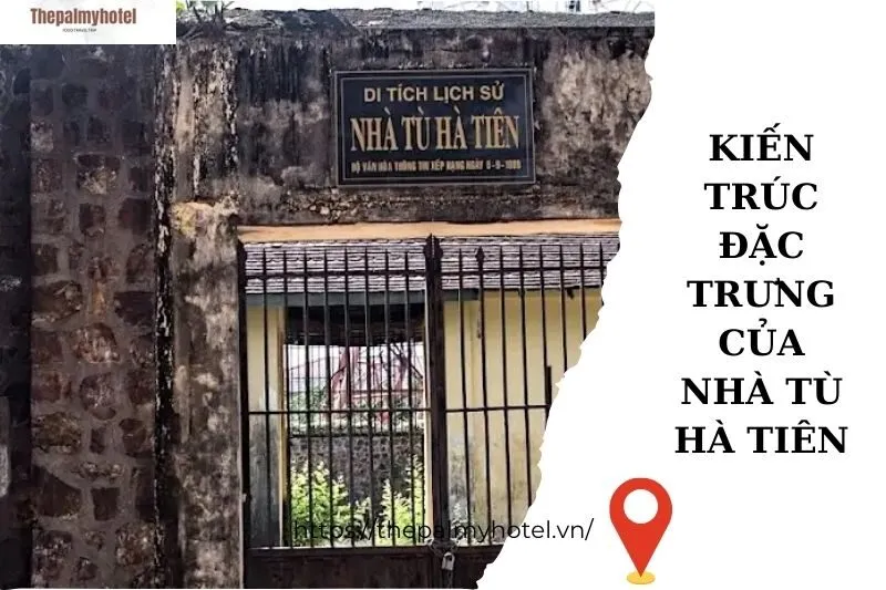 Kiến Trúc Đặc Trưng Của Nhà Tù Hà Tiên
