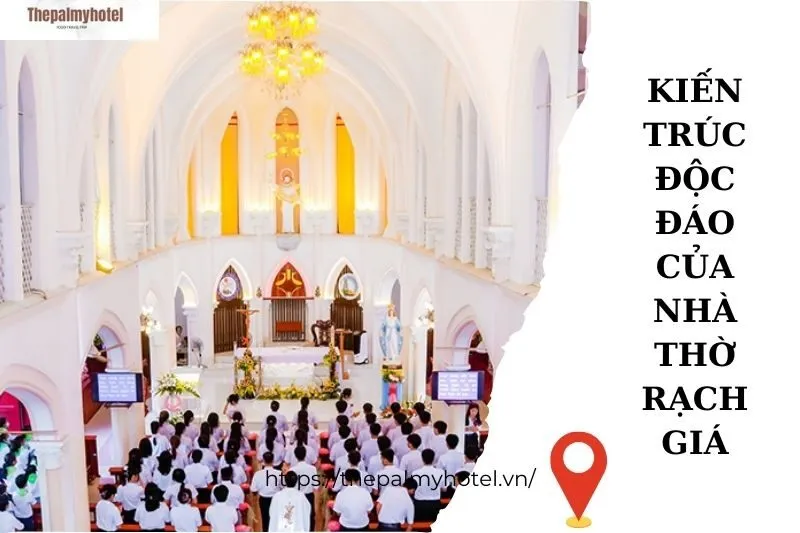 Kiến trúc độc đáo của Nhà Thờ Rạch Giá