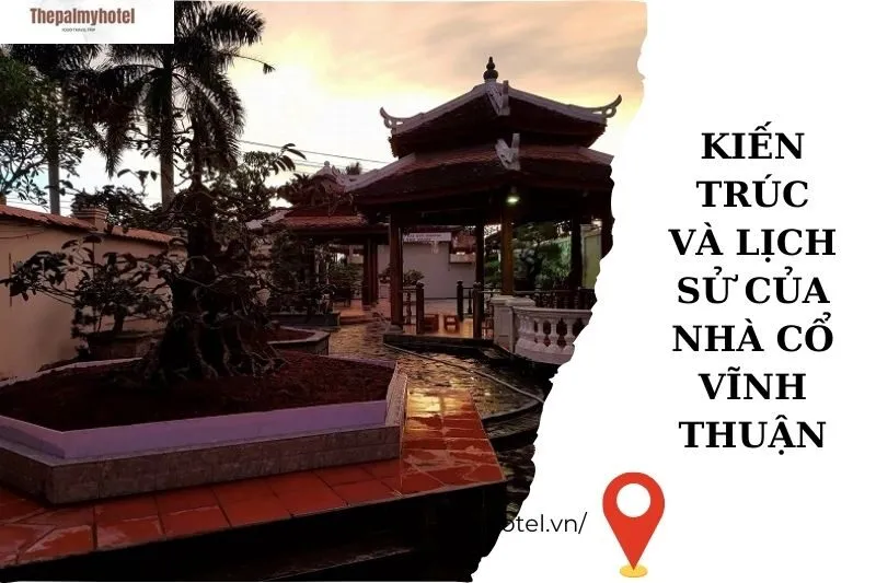 Kiến trúc và lịch sử của Nhà Cổ Vĩnh Thuận