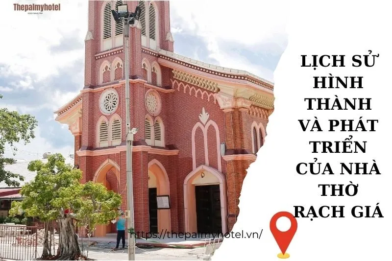 Lịch sử hình thành và phát triển của Nhà Thờ Rạch Giá