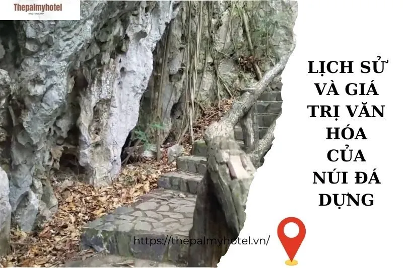 Lịch sử và giá trị văn hóa của Núi Đá Dựng