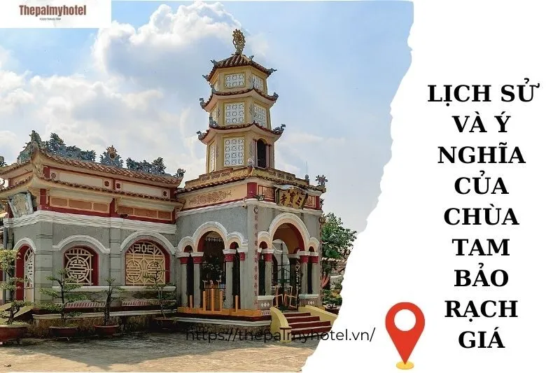Lịch sử và ý nghĩa của chùa Tam Bảo Rạch Giá