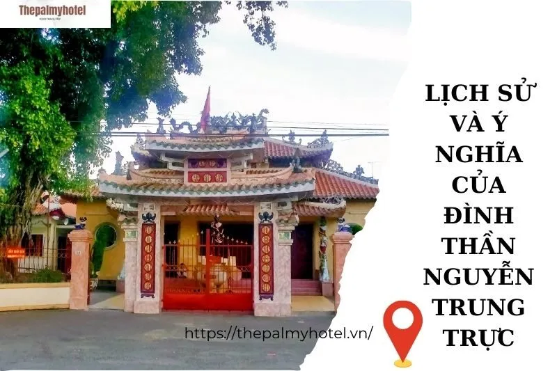 Lịch sử và ý nghĩa của Đình thần Nguyễn Trung Trực