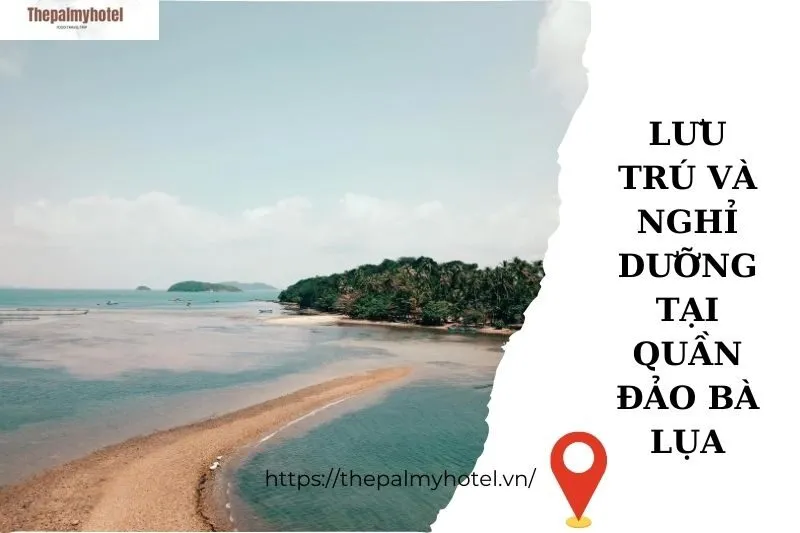 Lưu trú và nghỉ dưỡng tại Quần đảo Bà Lụa