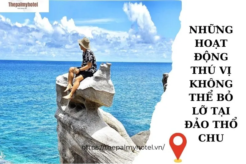 Những hoạt động thú vị không thể bỏ lỡ tại đảo Thổ Chu
