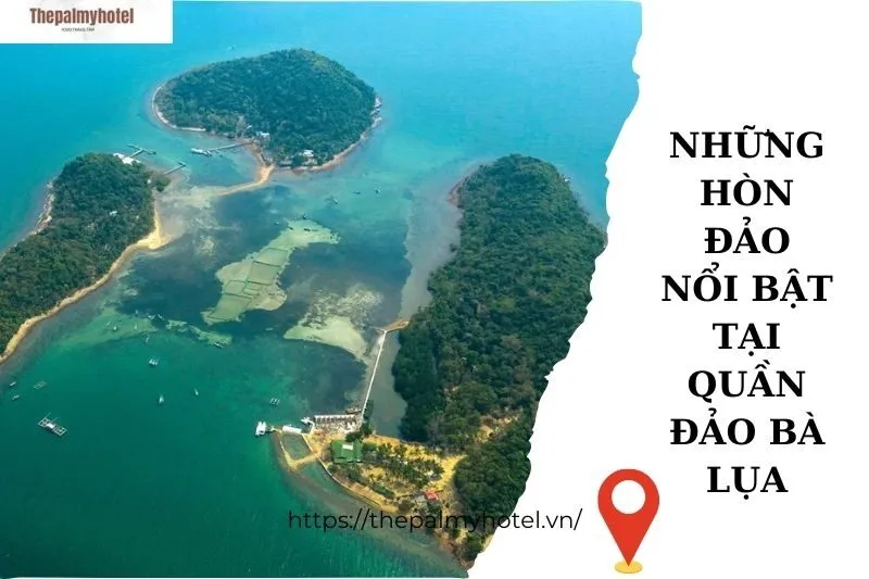 Những hòn đảo nổi bật tại Quần đảo Bà Lụa