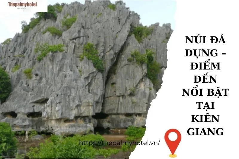 Núi Đá Dựng – Điểm đến nổi bật tại Kiên Giang