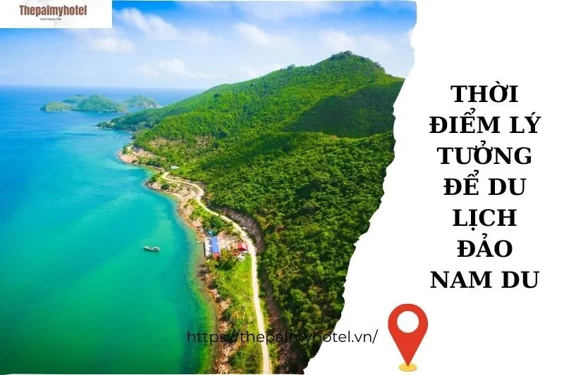 Thời điểm lý tưởng để du lịch đảo Nam Du