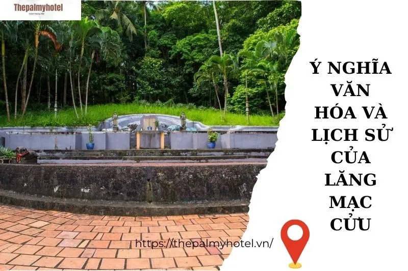 Ý nghĩa văn hóa và lịch sử của Lăng Mạc Cửu