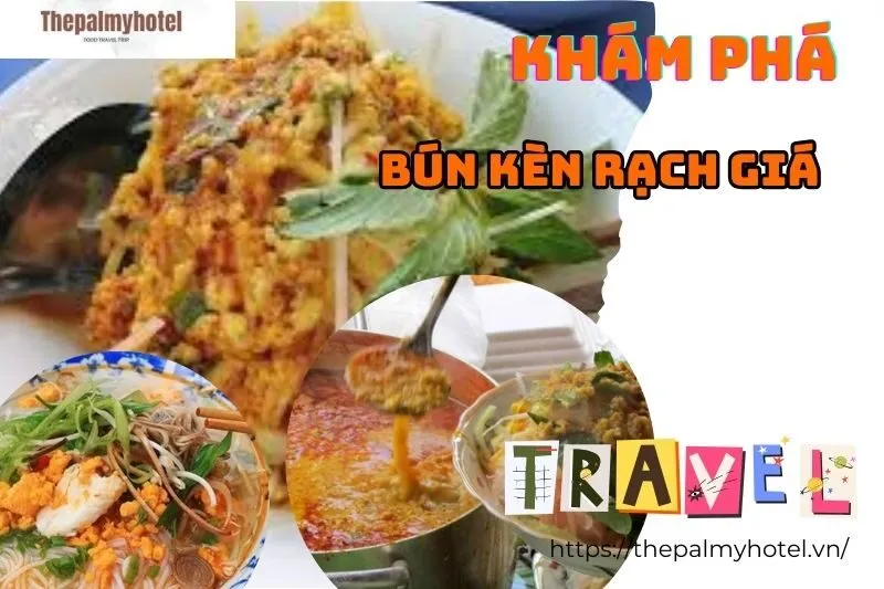 Khám Phá Bún Kèn Rạch Giá – Hương Vị Đặc Sản Kiên Giang, Quán Ngon