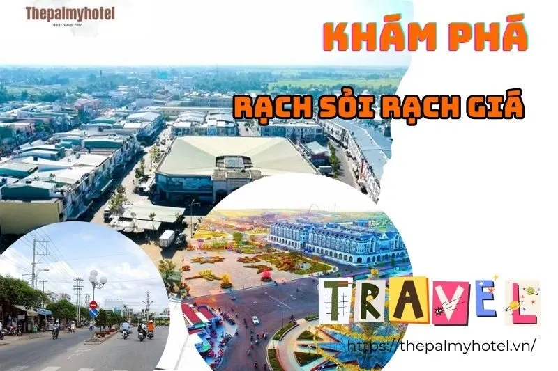 Khám Phá Rạch Sỏi Rạch Giá: Lịch Sử, Giao Thông và Đặc Sản Địa Phương