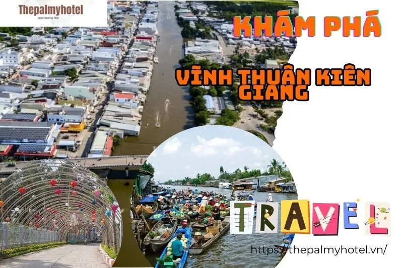 Khám Phá Vĩnh Thuận Kiên Giang: Tổng Quan, Địa Lý, Lịch Sử và Giao Thông