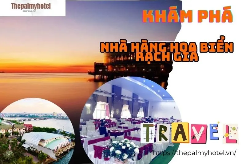 Nhà Hàng Hoa Biển Rạch Giá: Món Ăn Đặc Sản Hải Sản Tươi Ngon