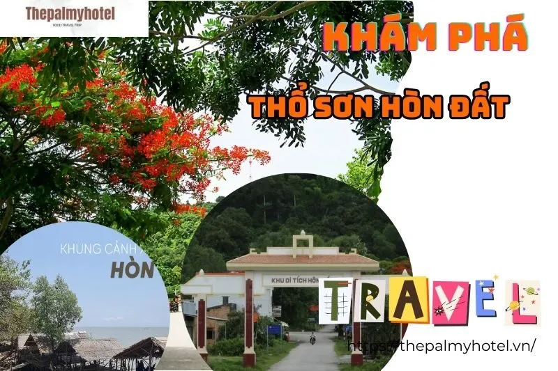 Thổ Sơn Hòn Đất: Khám Phá Lịch Sử, Du Lịch và Các Điểm Nổ